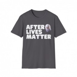 After Lives Matter Funny Halloween Unisex Softstyle T-Shirt