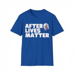 After Lives Matter Funny Halloween Unisex Softstyle T-Shirt