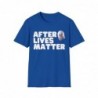 After Lives Matter Funny Halloween Unisex Softstyle T-Shirt