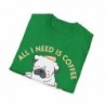 All I need is Coffee and my Dog Unisex Softstyle T-Shirt
