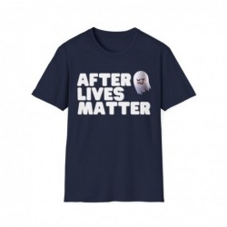After Lives Matter Funny Halloween Unisex Softstyle T-Shirt